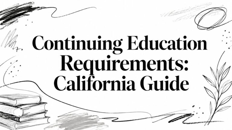 Continuing Education Requirements: California Guide