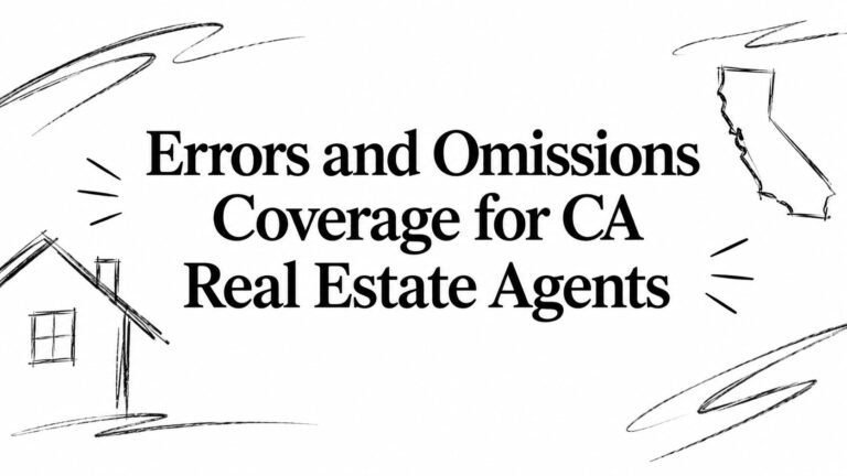 Errors and Omissions Coverage for CA Real Estate Agents