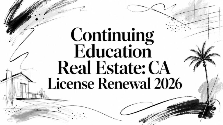 Continuing Education Real Estate: CA License Renewal 2026